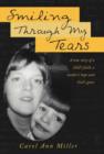 Image for Smiling Through My Tears : A True Story of a Child&#39;s Faith, a Mother&#39;s Hope and God&#39;s Grace