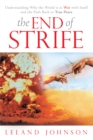 Image for End of Strife: Understanding Why the World Is at War with Itself; and the Path Back to True Peace