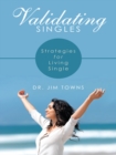 Image for Validating Singles: Strategies for Living Single