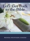 Image for Let&#39;s Get Back to the Bible