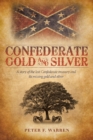 Image for Confederate Gold and Silver: A Story of the Lost Confederate Treasury and Its Missing Gold and Silver