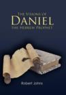 Image for The Visions of Daniel the Hebrew Prophet