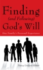 Image for Finding (And Following) God&#39;S Will: One Family&#39;S Personal Experience