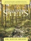 Image for Spiritual Steps: Spiritual Principles and Biblical Doctrine of the Twelve Steps of Alcoholics Anonymous