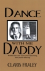 Image for Dance with Me Daddy: Words That &amp;quot;Turn Your Mourning into Joyful Dancing&amp;quot;