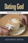Image for Dating God : A True Story of How I Dated God