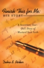 Image for Finish This for Me: His Story: A Seventeen-Year-Old&#39;S Story of Mustard Seed Faith