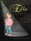 Image for Ella: A Life Unaborted