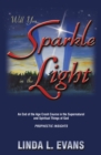 Image for Will You Sparkle in the Light: An End-Of-The-Age Crash Course in the Supernatural and Spiritual Things of God