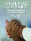 Image for Healing for the Heart: Encouragement and Truth for the Chronically Ill