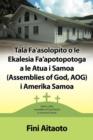 Image for Tala Fa&#39;asolopito O Le Ekalesia Fa&#39;apotopotoga a Le Atua I Samoa (Assemblies of God, Aog) I Amerika Samoa : History of the Assemblies of God Church in