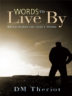 Image for Words to Live By: Reflections on God&#39;s Word