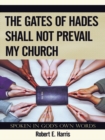 Image for Gates of Hades Shall Not Prevail My Church: Spoken in God&#39;S Own Words