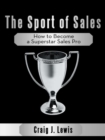 Image for Sport of Sales: How to Become a Superstar Sales Pro