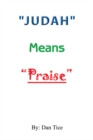 Image for &amp;quot;Judah&amp;quot; Means  &amp;quot;Praise&amp;quote