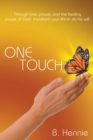 Image for One Touch: Through Love, Prayer, and the Healing Power of God, Transform Your Life to Do His Will