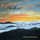 Image for From Darkness to Light: Therapy Through Works