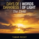 Image for Days of Darkness Words of Light: The Child
