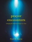 Image for Prayer Encounters: Changing the World One Prayer at a Time