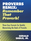 Image for Proverbs Remix: Remember That Proverb!: Three East Formats for Quickly Memorizing the Book of Proverbs