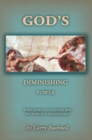 Image for God&#39;s Diminishing Power: If We Don&#39;t Do It God&#39;s Way His Power Is Unavailable