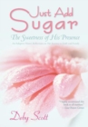 Image for Just Add Sugar: The Sweetness of His Presence