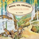 Image for Bridal Veil Fireweed: A Chipmunk Story