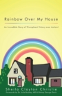 Image for Rainbow over My House: An Incredible Story of Triumphant Victory over Autism!