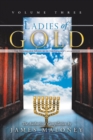 Image for Ladies of Gold, Volume Three : The Remarkable Ministry of the Golden Candlestick
