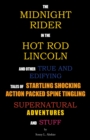 Image for Midnight Rider in the Hot Rod Lincoln and  Other True and Edifying Tales  of  Startling Shocking Action Packed Spine Tingling Supernatural Adventures and Stuff