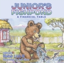 Image for Junior&#39;s Fishpond: A Financial Fable
