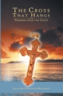 Image for Cross That Hangs: Promises from the Cross