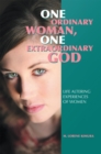 Image for One Ordinary Woman, One Extraordinary God: Life Altering Experiences of Women