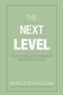 Image for Next Level: Breakthrough Performance Anchored by Faith