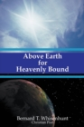 Image for Above Earth for Heavenly Bound