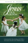 Image for Jesus Our Portion: A Devotional for Those Dealing with Ptsd or Dissociative Disorders from Childhood Abuse