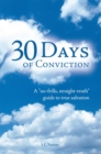 Image for 30 Days of Conviction: A &amp;quot;No Frills&amp;quot; &amp;quot;Straight Truth&amp;quot; Guide to True Salvation