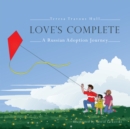 Image for Love&#39;S Complete: A Russian Adoption Journey.