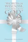 Image for &amp;quot;Words of Wisdom, My Gift from God&amp;quote