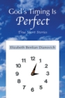 Image for God&#39;s Timing Is Perfect: True Short Stories