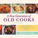 Image for New Generation of Old Cooks-Volume 1: Poultry, Beef, Pork, Fish/Seafood, and More