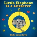 Image for Little Elephant Is a Lifesaver