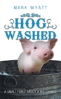 Image for Hog Washed: A Small Fable About a Big Change