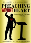 Image for Preaching Without Heart: Returning to the True Heart of Ministry