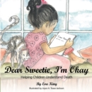 Image for Dear Sweetie, I&#39;m Okay: Helping Children Understand Death