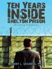 Image for Ten Years Inside Shelton Prison: Finding Freedom