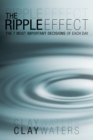 Image for Ripple Effect: The 7 Most Important Decisions of Each Day