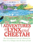 Image for Adventures of Lynx and Cheetah: The Unconditional Love of a Beloved Pet Gives Us a Glimpse into the Heart of God