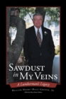Image for Sawdust in My Veins: A Lumberman&#39;s Legacy