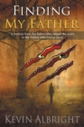 Image for Finding My Father: A Journey from the Father Who Caused the Scars to the Father Who Healed Them